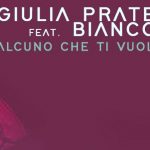 Giulia Pratelli presenta il nuovo singolo “Qualcuno che ti vuole bene” ft. Bianco
